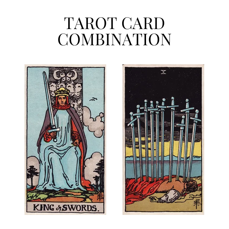 king of swords and ten of swords tarot cards combination meaning