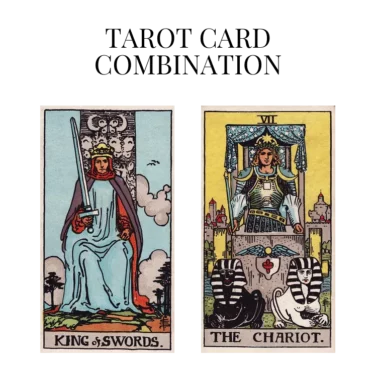 king of swords and the chariot tarot cards combination meaning