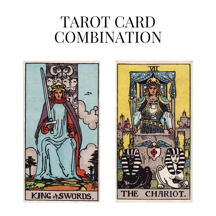 king of swords and the chariot tarot cards combination meaning