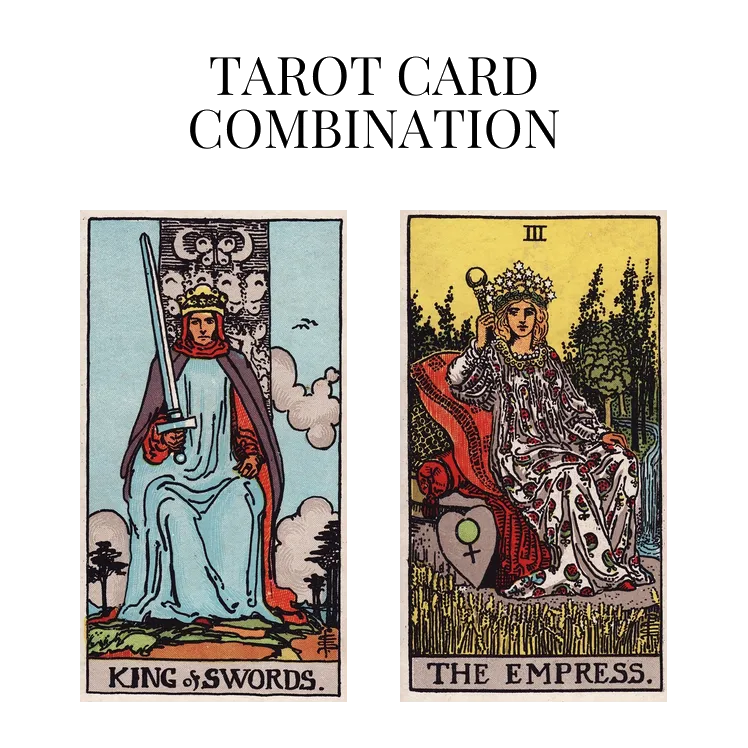 king of swords and the empress tarot cards combination meaning