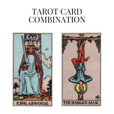 king of swords and the hanged man tarot cards combination meaning