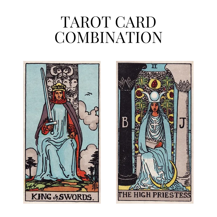 king of swords and the high priestess tarot cards combination meaning