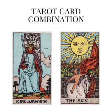 king of swords and the sun tarot cards combination meaning
