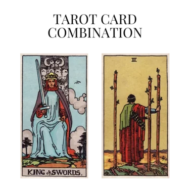 king of swords and three of wands tarot cards combination meaning