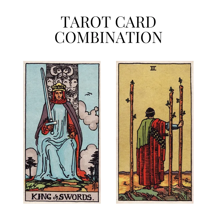king of swords and three of wands tarot cards combination meaning