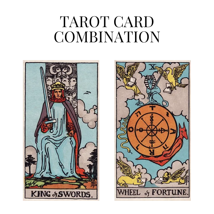 king of swords and wheel of fortune tarot cards combination meaning