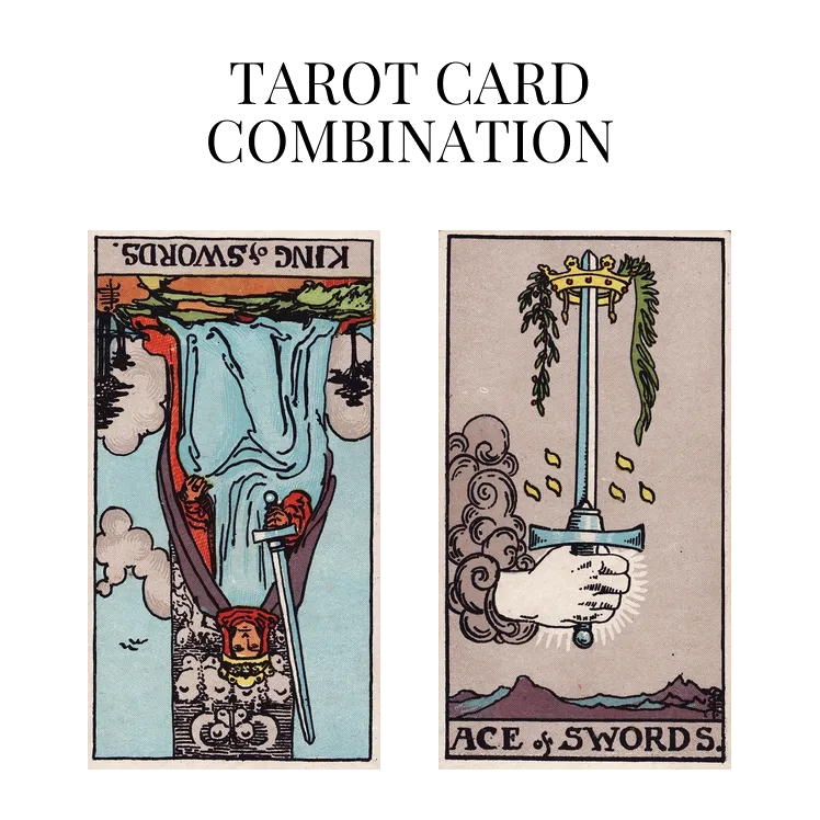 king of swords reversed and ace of swords tarot cards combination meaning