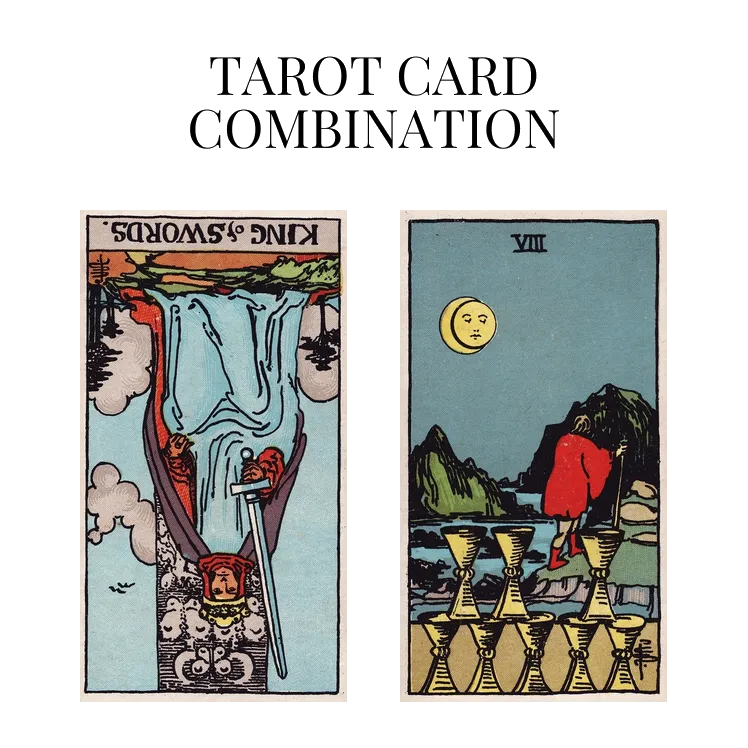 king of swords reversed and eight of cups tarot cards combination meaning