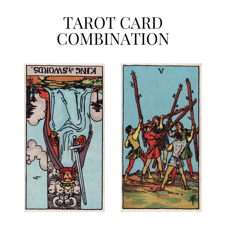 king of swords reversed and five of wands tarot cards combination meaning