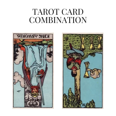 king of swords reversed and four of cups reversed tarot cards combination meaning