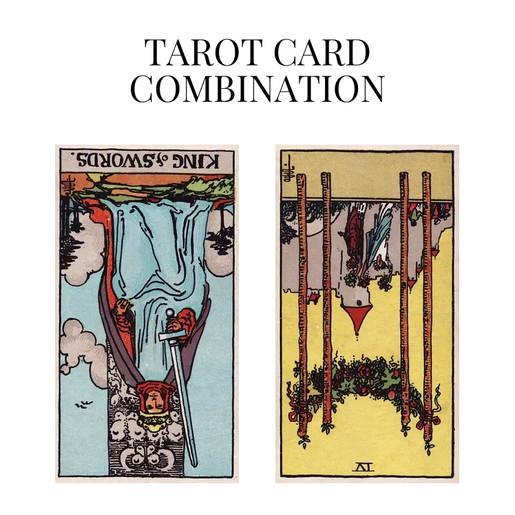 king of swords reversed and four of wands reversed tarot cards combination meaning