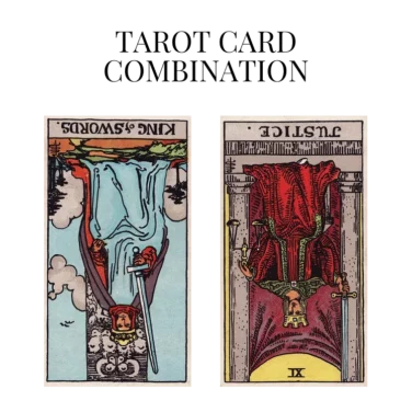 king of swords reversed and justice reversed tarot cards combination meaning