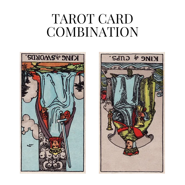 king of swords reversed and king of cups reversed tarot cards combination meaning