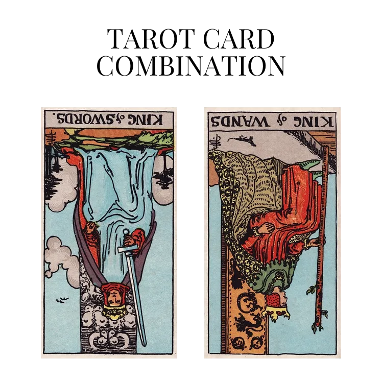 king of swords reversed and king of wands reversed tarot cards combination meaning
