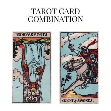 king of swords reversed and knight of swords tarot cards combination meaning