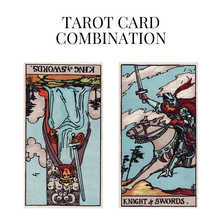 king of swords reversed and knight of swords tarot cards combination meaning