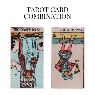 king of swords reversed and page of cups reversed tarot cards combination meaning