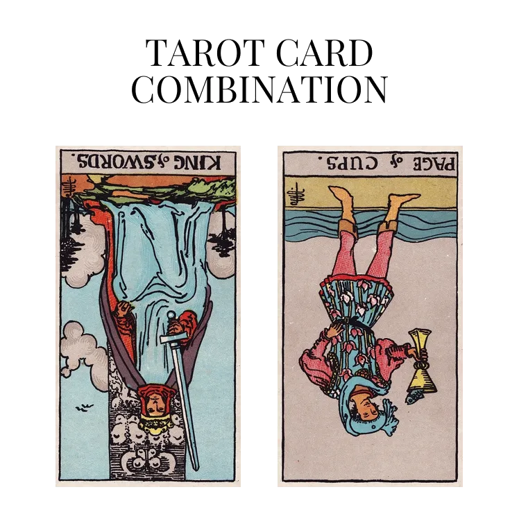 king of swords reversed and page of cups reversed tarot cards combination meaning