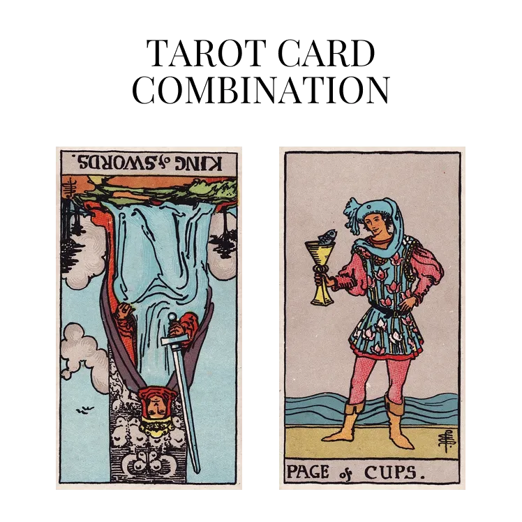 king of swords reversed and page of cups tarot cards combination meaning