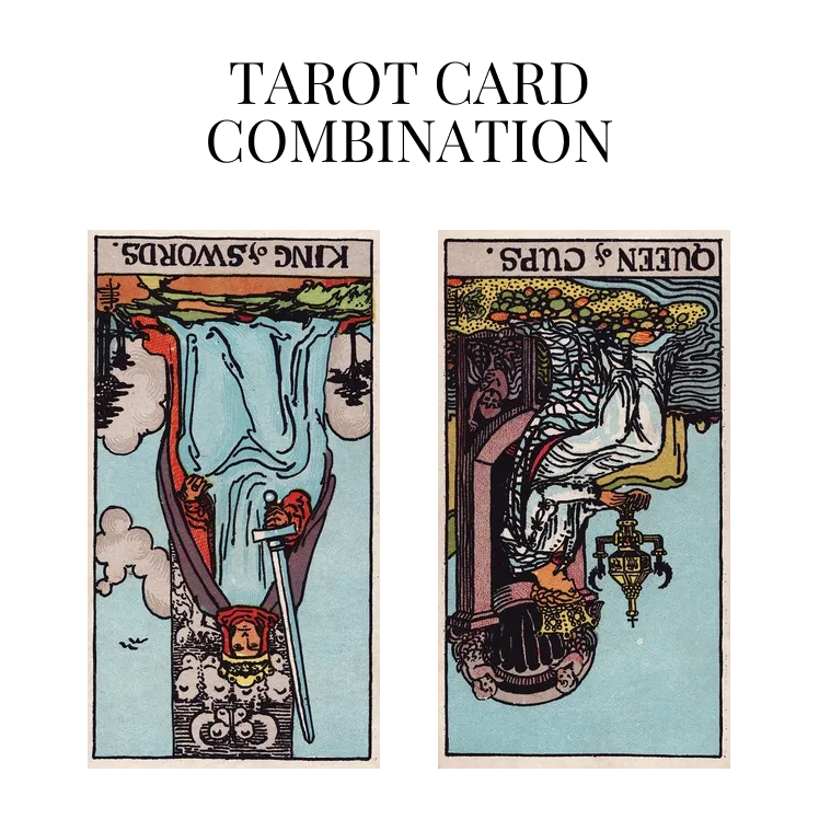 king of swords reversed and queen of cups reversed tarot cards combination meaning