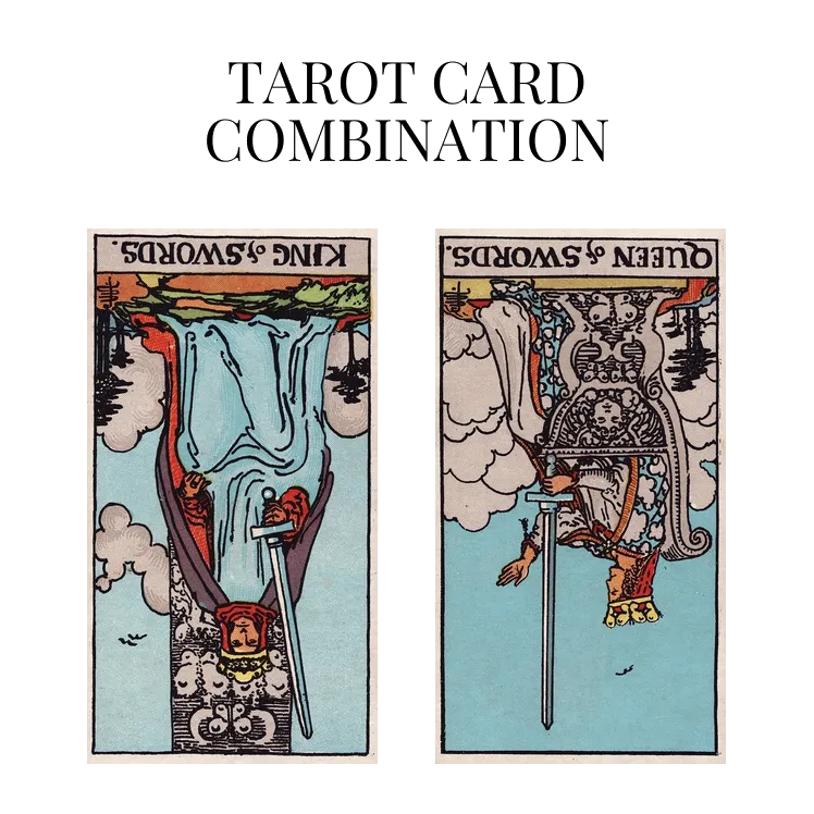 king of swords reversed and queen of swords reversed tarot cards combination meaning