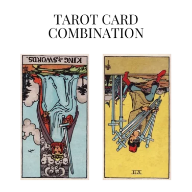 king of swords reversed and seven of swords reversed tarot cards combination meaning