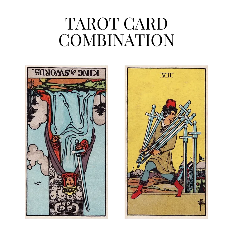 king of swords reversed and seven of swords tarot cards combination meaning