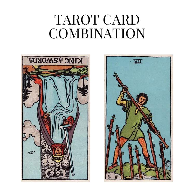 king of swords reversed and seven of wands tarot cards combination meaning