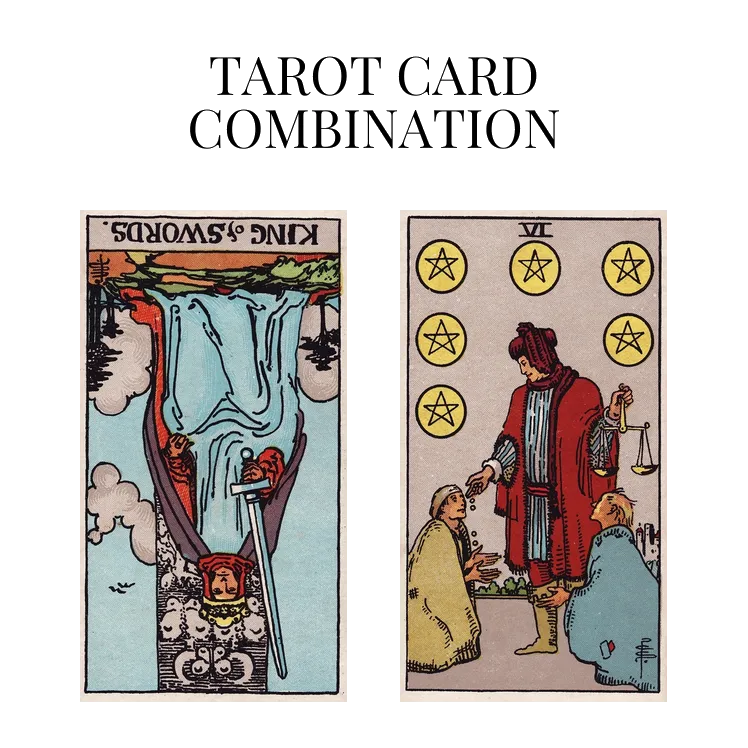 king of swords reversed and six of pentacles tarot cards combination meaning