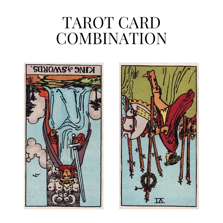 king of swords reversed and six of wands reversed tarot cards combination meaning