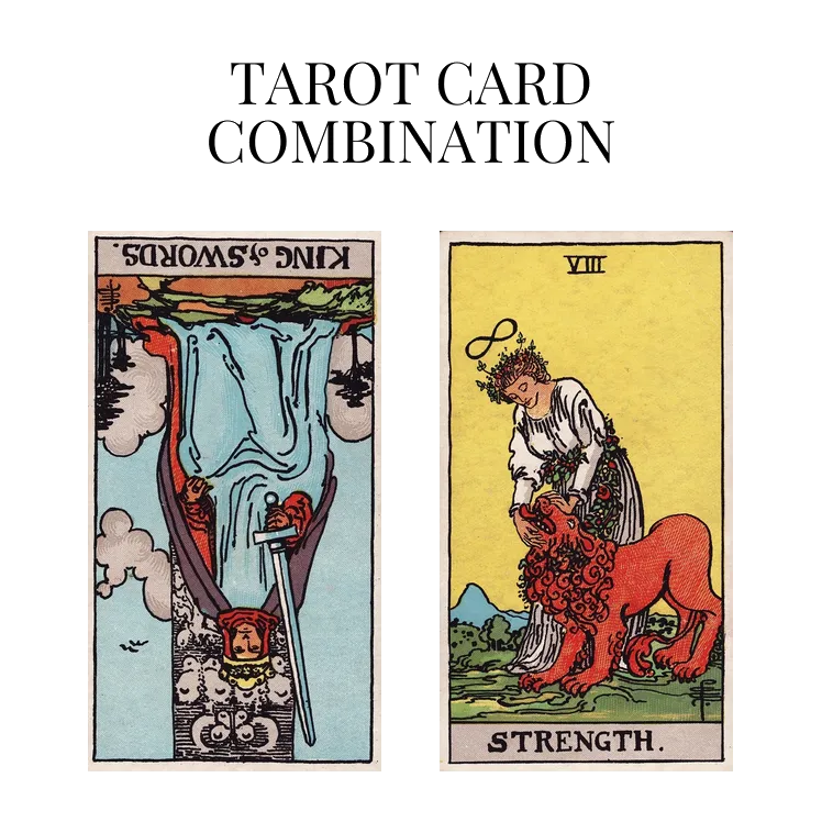 king of swords reversed and strength tarot cards combination meaning