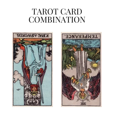 king of swords reversed and temperance reversed tarot cards combination meaning