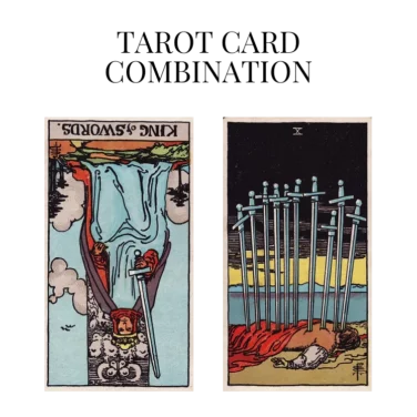 king of swords reversed and ten of swords tarot cards combination meaning