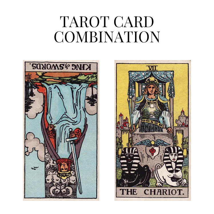 king of swords reversed and the chariot tarot cards combination meaning