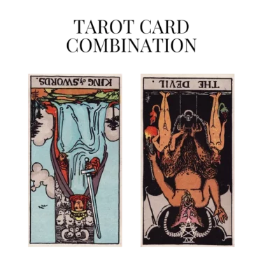 king of swords reversed and the devil reversed tarot cards combination meaning