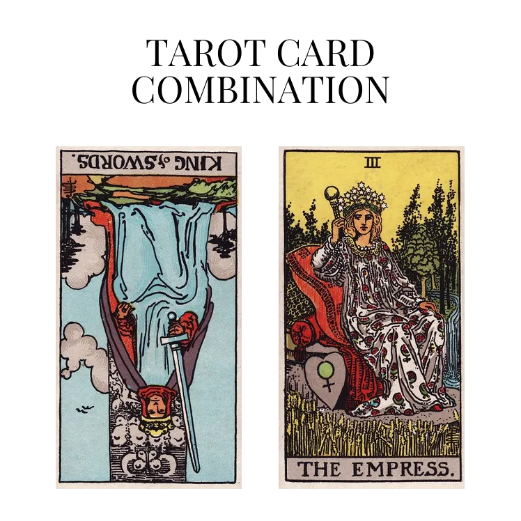 king of swords reversed and the empress tarot cards combination meaning