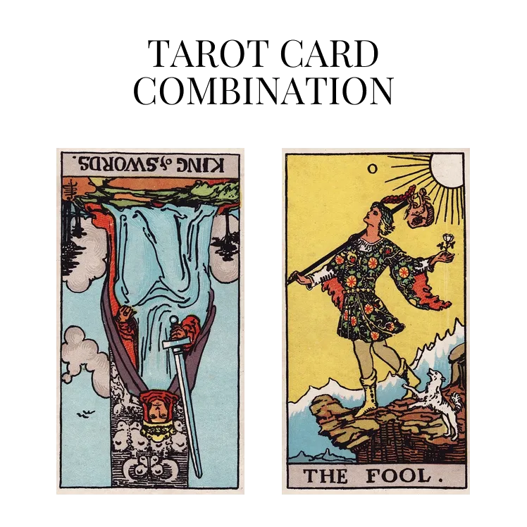 king of swords reversed and the fool tarot cards combination meaning