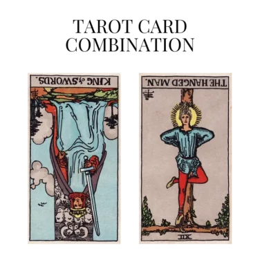 king of swords reversed and the hanged man reversed tarot cards combination meaning