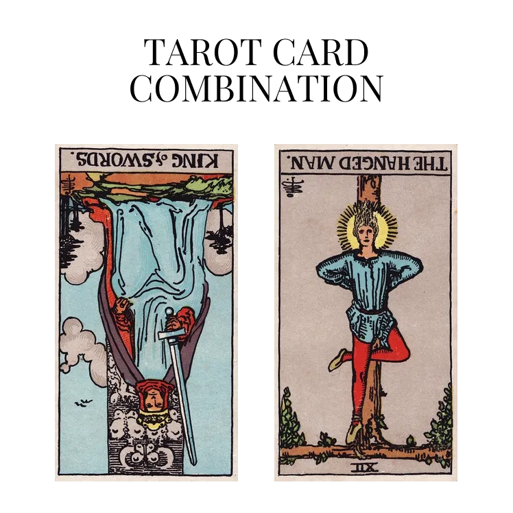 king of swords reversed and the hanged man reversed tarot cards combination meaning