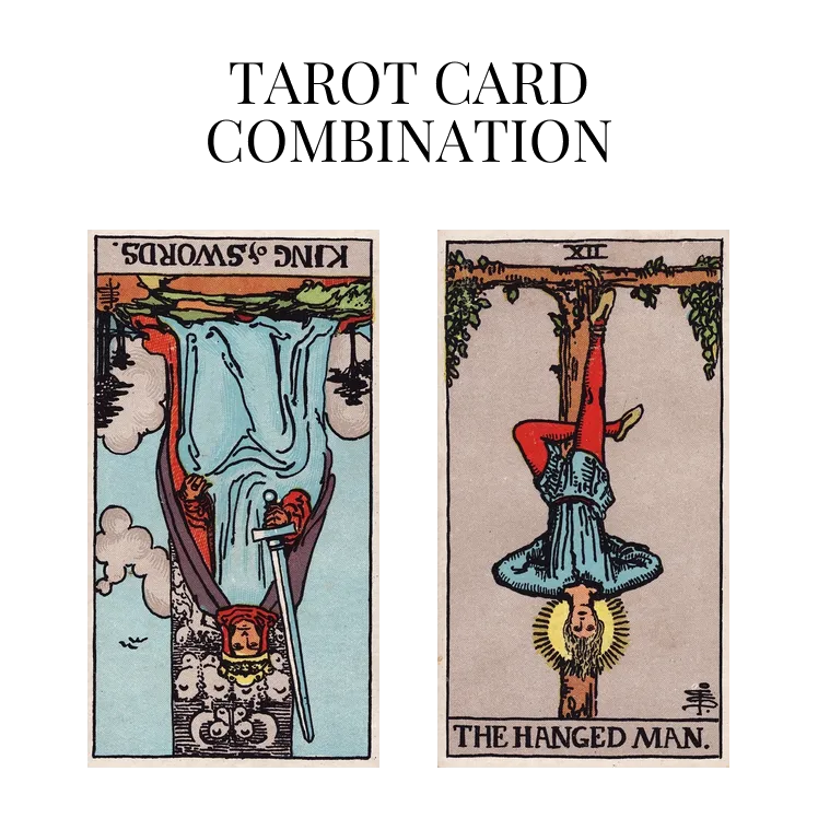 king of swords reversed and the hanged man tarot cards combination meaning