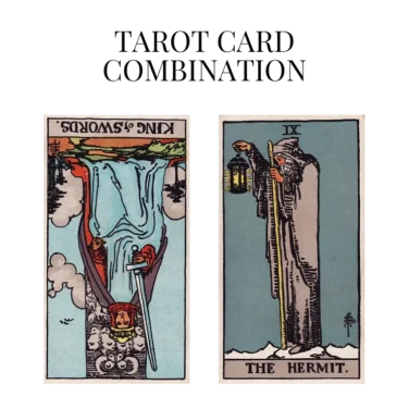 king of swords reversed and the hermit tarot cards combination meaning