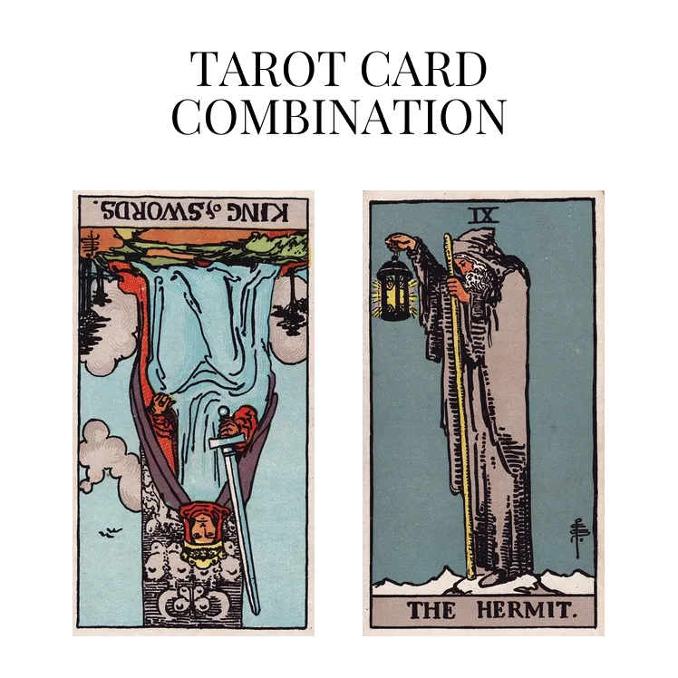 king of swords reversed and the hermit tarot cards combination meaning