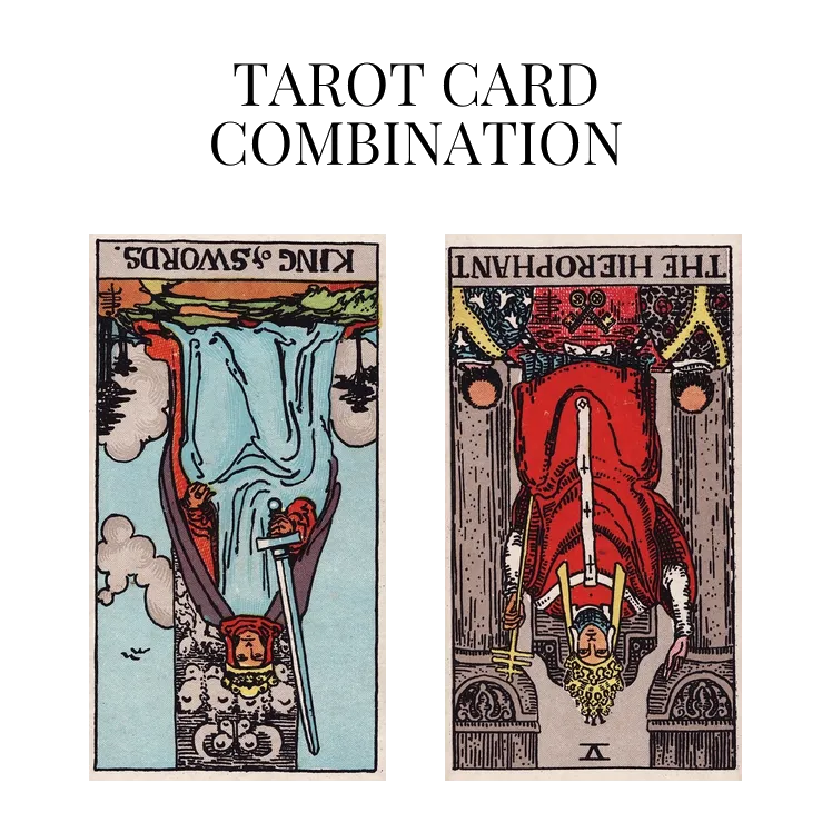 king of swords reversed and the hierophant reversed tarot cards combination meaning