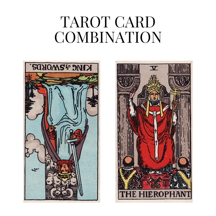 king of swords reversed and the hierophant tarot cards combination meaning