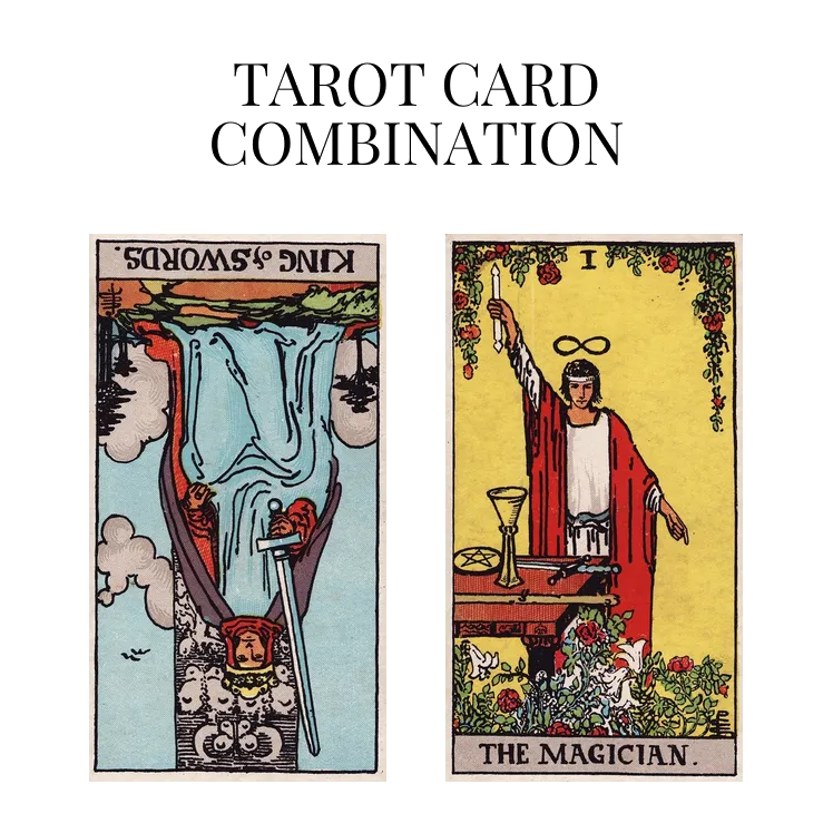 king of swords reversed and the magician tarot cards combination meaning