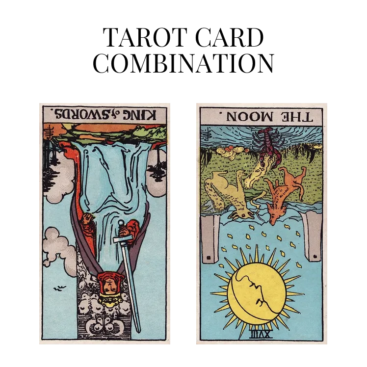 king of swords reversed and the moon reversed tarot cards combination meaning