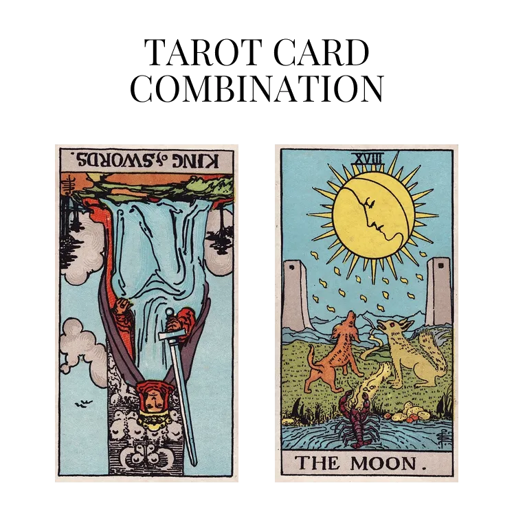king of swords reversed and the moon tarot cards combination meaning