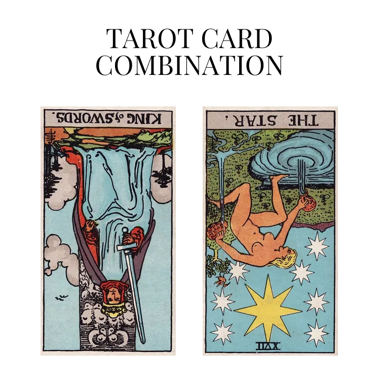 king of swords reversed and the star reversed tarot cards combination meaning