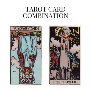 king of swords reversed and the tower tarot cards combination meaning