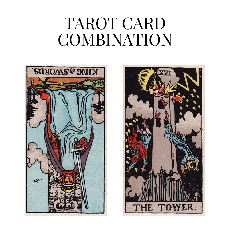 king of swords reversed and the tower tarot cards combination meaning